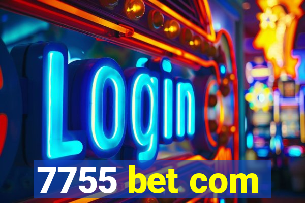 7755 bet com